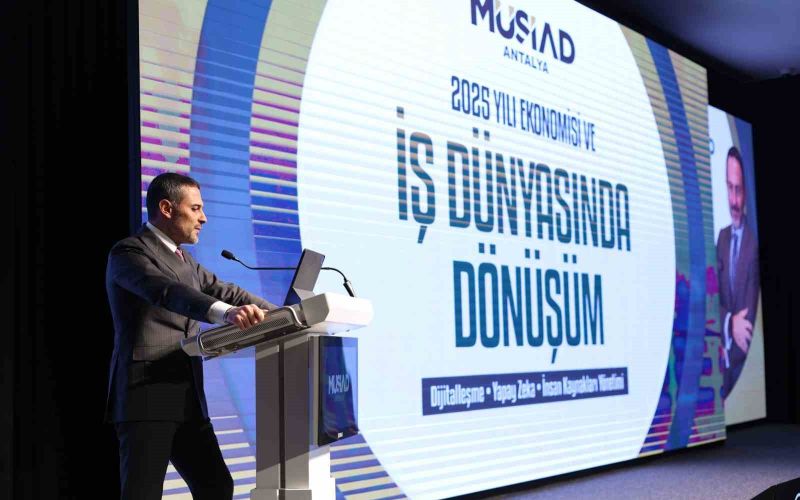 İş dünyasında dijital dönüşüm ve 2025 ekonomisi MÜSİAD Antalya’da konuşuldu
