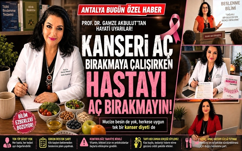 “Kanseri Aç Bırakmaya Çalışırken Hastayı Aç Bırakmayın”