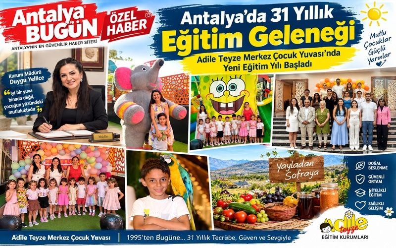 Antalya’da 31 Yıllık Eğitim Geleneği: Adile Teyze Çocuk Yuvasında Yeni Dönem Başladı