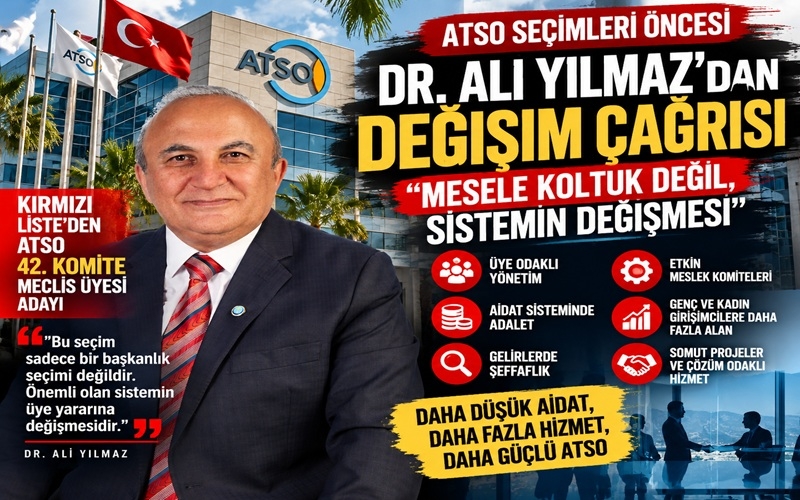 ATSO Seçimleri Öncesi Dr. Ali Yılmaz’dan Değişim Çağrısı: “Mesele Koltuk Değil, Sistemin Değişmesi”