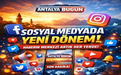 Antalya Bugün Sosyal Medyada: Dijitalde Yeni Dönemi Başlattık