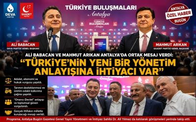 Ali Babacan ve Mahmut Arıkan Antalya'da Ortak Mesaj Verdi: 