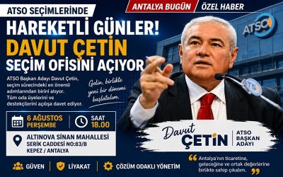 Antalya İş Dünyasının Gözü Bu Açılışta: Davut Çetin Seçim Ofisini Hizmete Açıyor