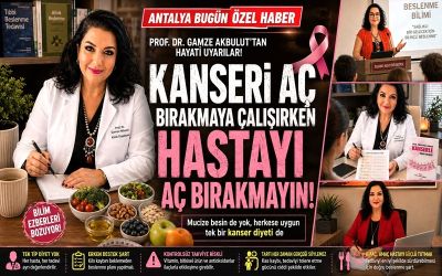 “Kanseri Aç Bırakmaya Çalışırken Hastayı Aç Bırakmayın”