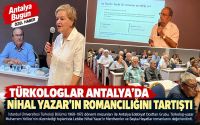 Türkologlar Antalya’da Nihal Yazar’ın Romancılığını Tartıştı