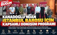 Kanadoğlu'ndan İstanbul Barosu İçin Kapsamlı Dönüşüm Programı